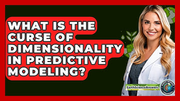 What Is The Curse Of Dimensionality In Predictive Modeling? - Earth Science Answers