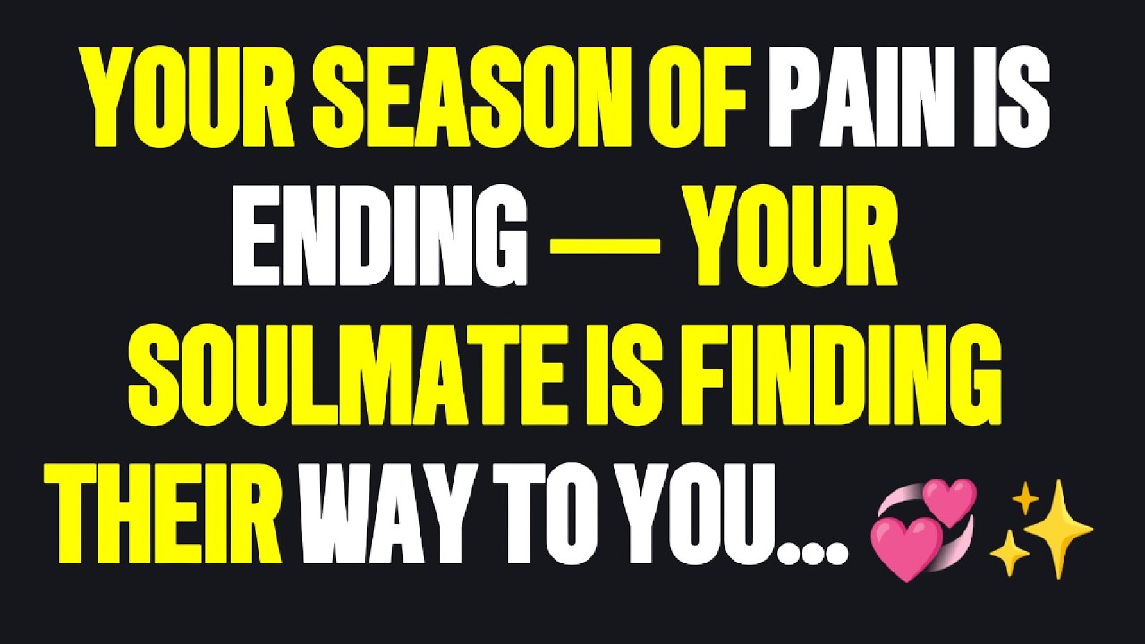 Angels Say Your Season of Pain Is Ending — Your Soulmate Is Finding Their Way to You..💞✨
