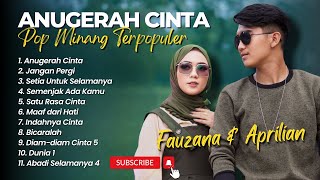 Aprilian Ft Fauzana - ANUGERAH CINTA - JANGAN PERGI - SETIA UNTUK SELAMANYA || POP MINANG TERPOPULER