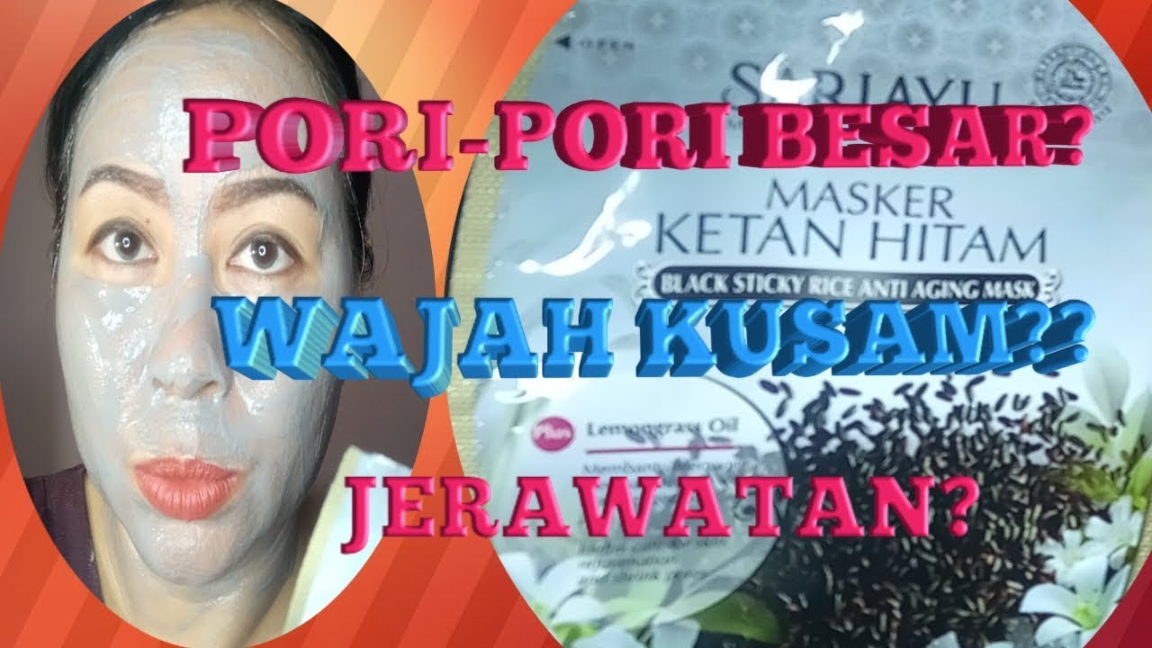 CARA MENGECILKAN PORI PORI BESAR | Review masker ketan hitam Sariayu
