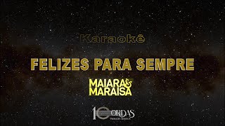 Felizes Para Sempre - Maiara e Maraisa (Karaokê Version)
