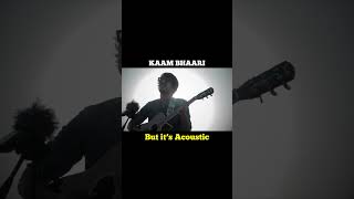 Kaam Bhaari | Acoustic