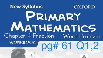 New Syllabus Primary Mathematics Workbook5a |Chapter 4 Fraction| Worksheet 4 word problem pg#61,Q1,2