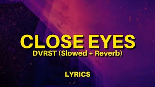 DVRST - Close Eyes (Slowed + Reverb) Lyrics