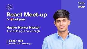 Hacker Hustler Hipster - Just Building is not Enough by Sagar Jaid | React Hybrid Meetup | GeekyAnts