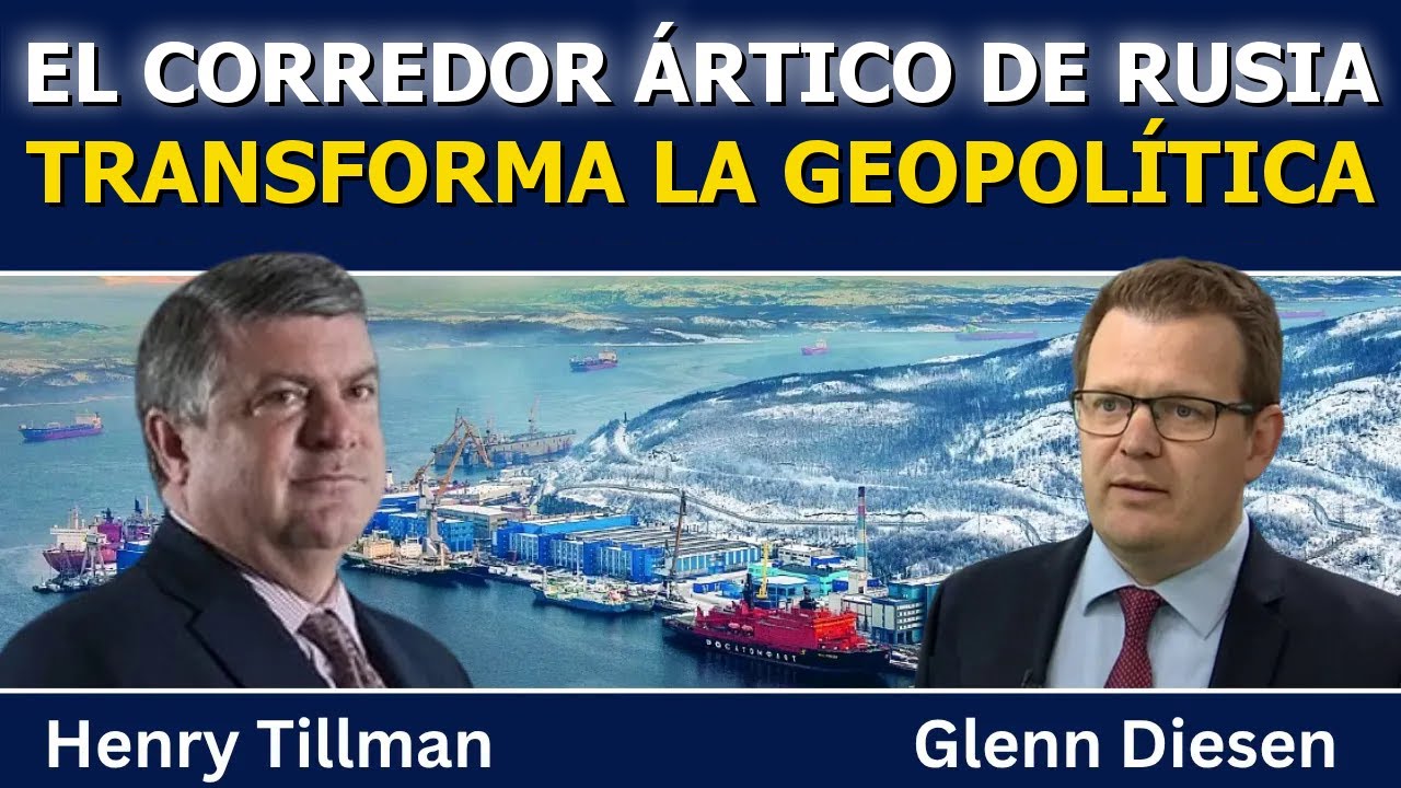 Henry Tillman: el corredor ártico de Rusia transforma la geopolítica mundial