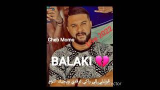 Cheb Momo live 2022 BALAKI قوليلي إلى راكي ترقدي ويجيك النوم ❤