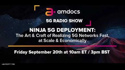 Amdocs 5G Radio Show – Ninja 5G Deployment