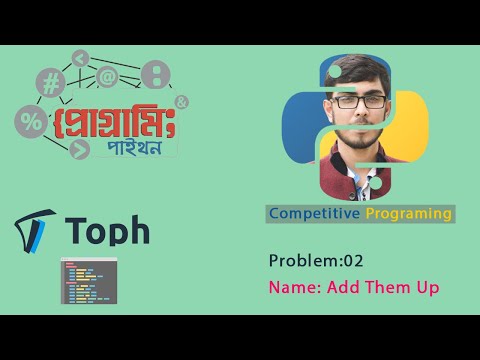 Add Them Up || Solution in Python || Competitive Programming Bangla || Toph