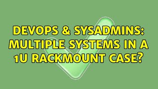 DevOps & SysAdmins: Multiple systems in a 1u rackmount case? (3 Solutions!!)