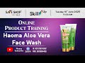 ONLINE PRODUCT TRAINING | Haoma Aloe Vera Face Wash 225ml | SAFE SHOP INDIA