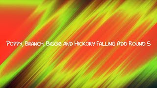 (LAST ADD ROUND FOREVER) Poppy, Branch, Biggie and Hickory Falling Add Round 5