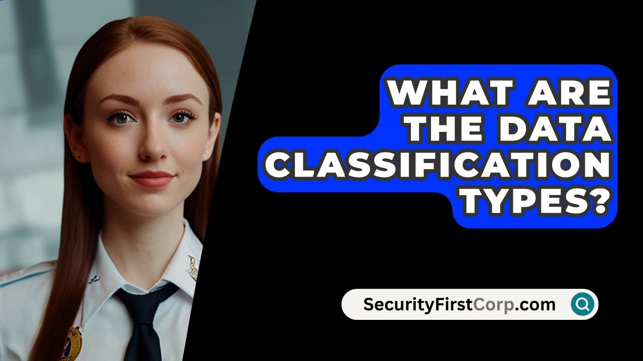 What Are The Data Classification Types? - SecurityFirstCorp.com