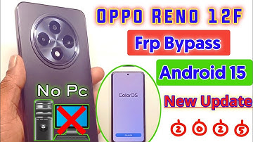OPPO Reno 12F Frp Bypass Android 15 Without Pc | Oppo Android 15 Google / Frp Unlock 2025 New Method