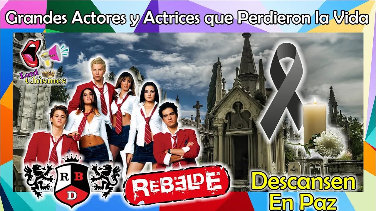 Famosos que han Muerto de Rebelde | #LordChismes