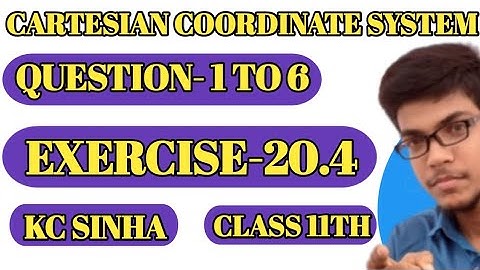 Cartesian System Of Rectangular Coordinates ||Exercise-20.4||Question-1 to 6||KC Sinha|| Class 11