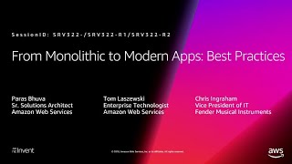 AWS re:Invent 2018: [REPEAT 2] From Monolith to Modern Apps: Best Practices (SRV322-R2)