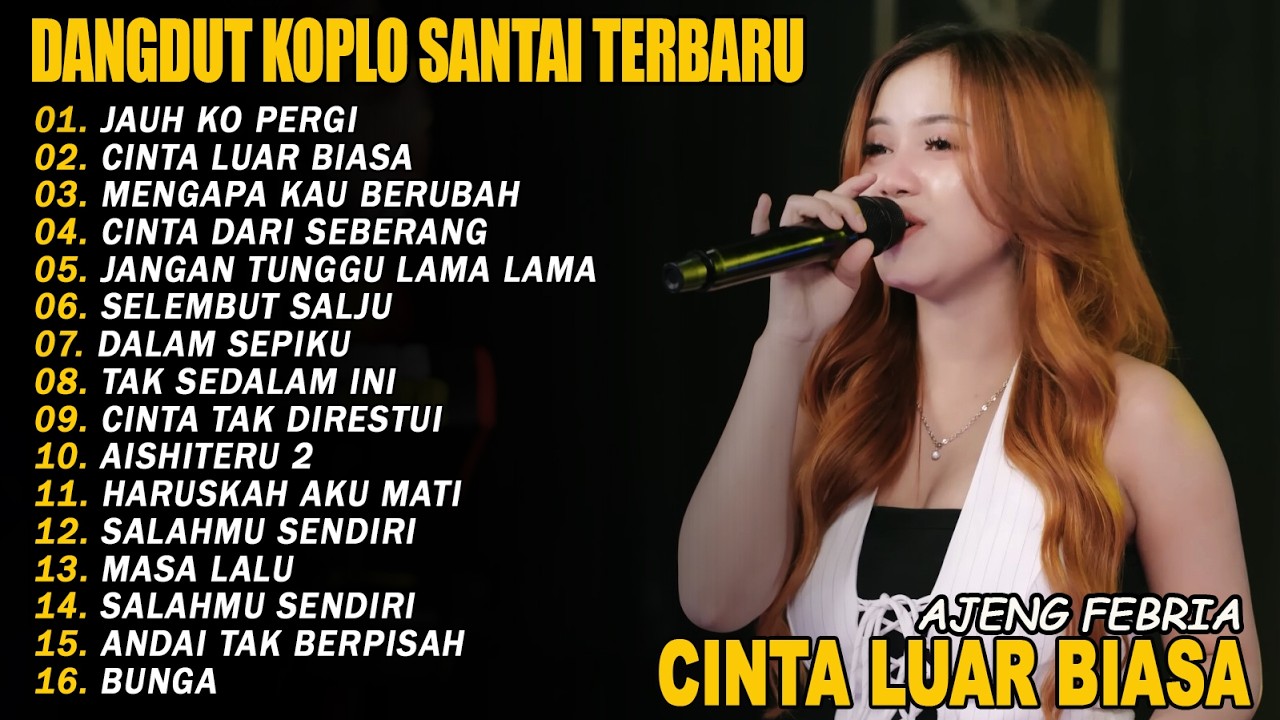 JAUH KO PERGI, CINTA LUAR BIASA - FULL ALBUM DANGDUT KOPLO SANTAI VIRAL TERBARU