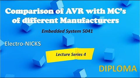 Comparison AVR with MCs of different manufacturers (Embedded System, Lecture Series 4) / Diploma E&C
