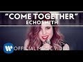 Echosmith  come together official music