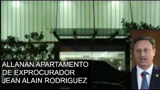 ALLANAN APARTAMENTO DE EXPROCURADOR JEAN ALAIN RODRIGUEZ