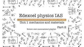 All of IAS Edexcel PHYSICS UNIT 1-Mechanics and Materials- PART 2