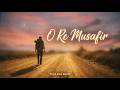 O Re Musafir - This Song Goes to Young Generation | Hindi &amp; Urdu Prod by Zaxi Beats
