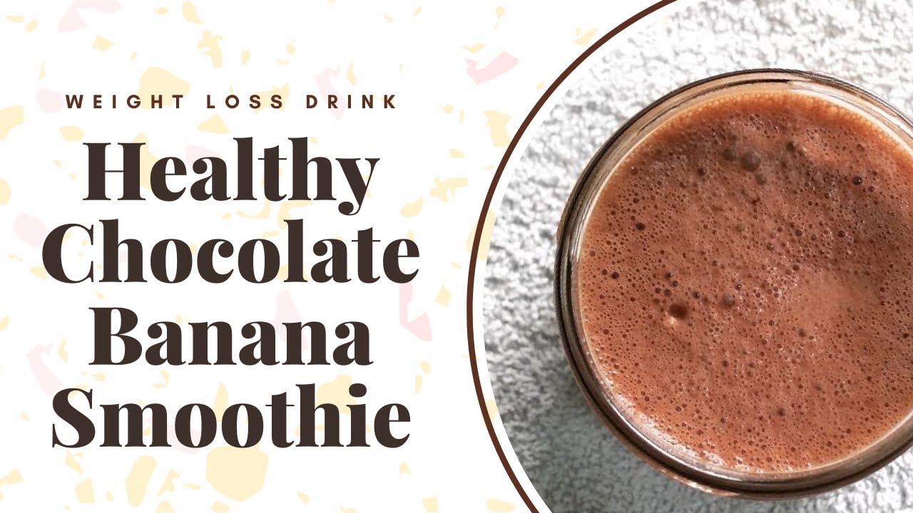 Healthy Chocolate Banana Smoothie Weight Loss Smoothie Vegan