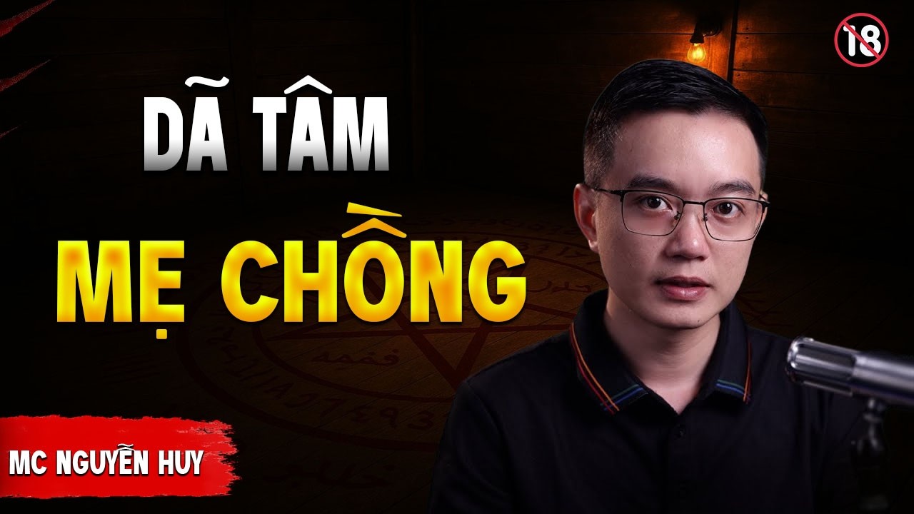 TRUYỆN MA : DÃ TÂM MẸ CHỒNG | TRUYỆN MA NGUYỄN HUY KỂ