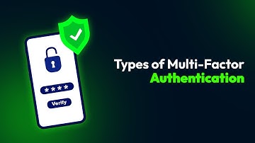 Types of Multi-Factor Authentication (MFA)