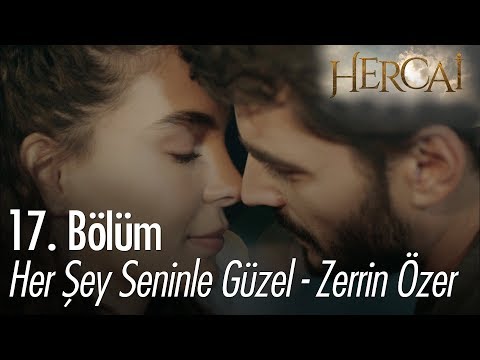 Her şey seninle güzel - Zerrin Özer - Hercai 17. Bölüm