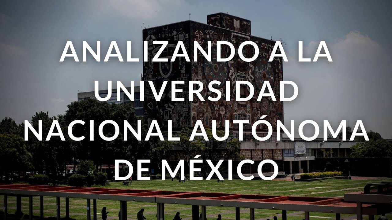 Analizando a la Universidad Nacional Autónoma de México - YouTube
