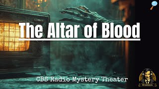 The Altar of Blood - Ep253 - CBS Radio Mystery Theater ๐ฟ๐ฉธ #mystery #cbs