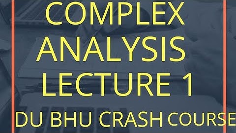 COMPLEX ANALYSIS LECTURE 1 || DU BHU CRASH COURSE