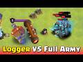 FULL ARMY Against Him Still LOGGER Won! #clashofclans