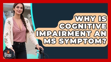 Why Is Cognitive Impairment An MS Symptom? - MS Support Network