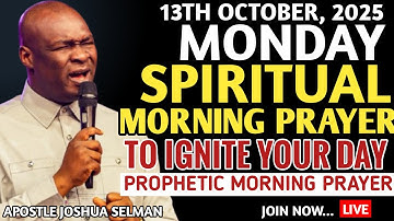 [MONDAY 13TH OCTOBER] EARLY MORNING POWERFUL PROPHETIC PRAYERS BY APOSTLE JOSHUA SELMAN