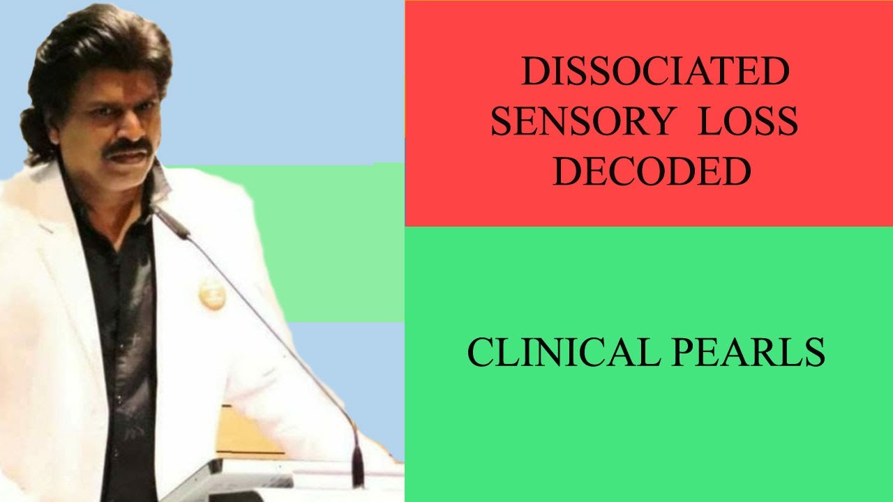 DISSOCIATED SENSORY LOSS DECODED,CLINICAL PEARLS