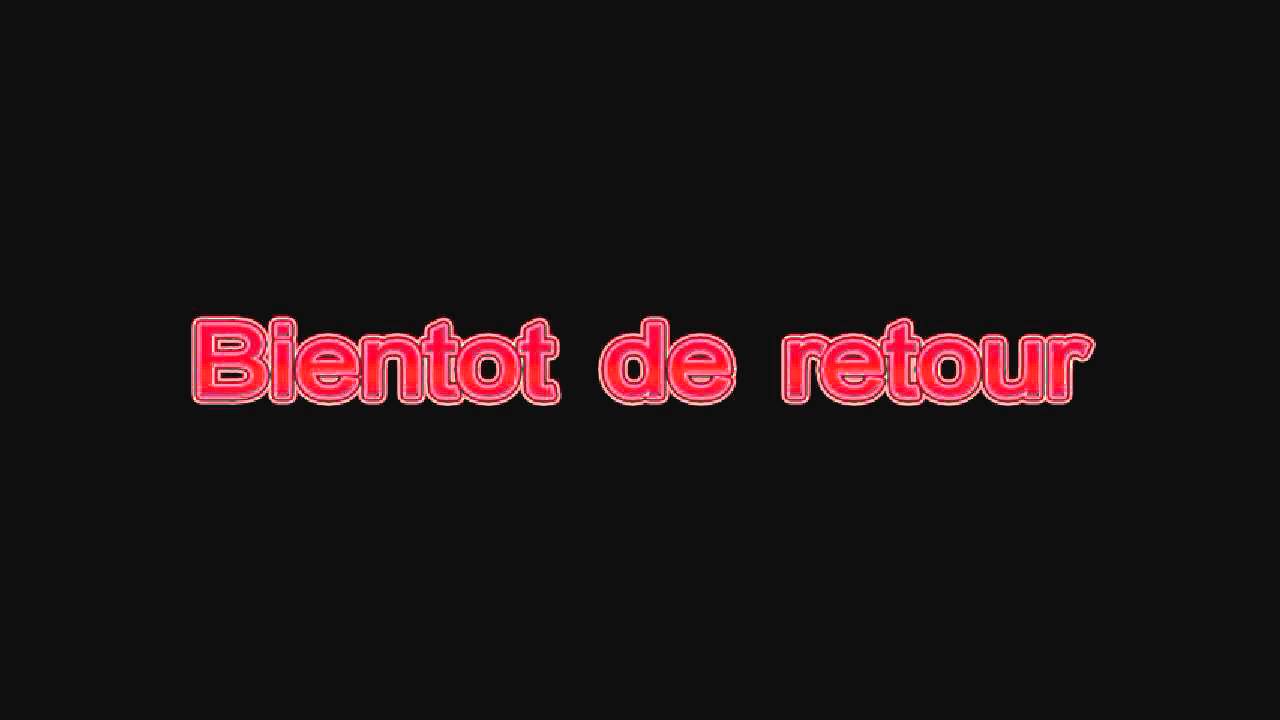 Je reviens bientot - YouTube