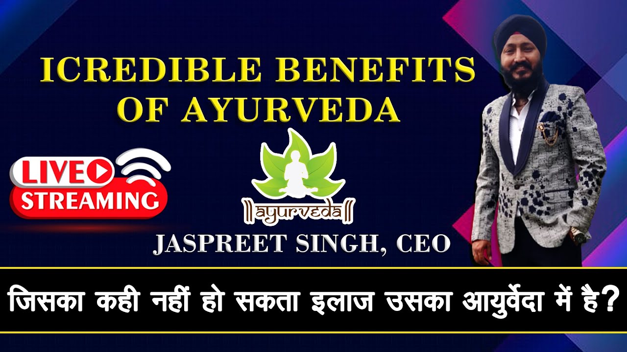 BENEFITS OF AYURVEDA Jaspreet Singh, CEO LIVE Highlights AYUSH