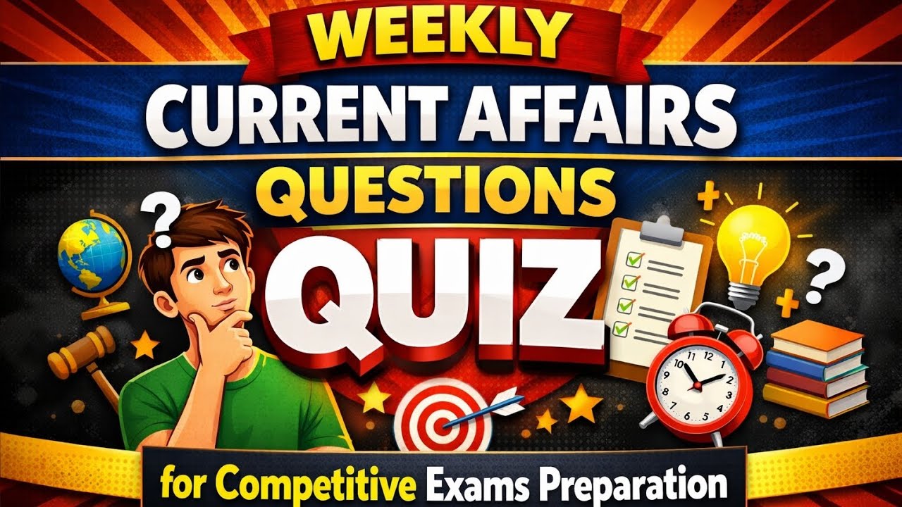 Weekly Current Affairs Questions Quiz for competitive exams preparation 