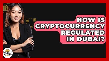 How Is Cryptocurrency Regulated In Dubai? - CryptoBasics360.com