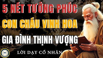 5 NÉT TƯỚNG CỦA NGƯỜI HƯỞNG PHÚC QUA LỜI DẠY CỔ NHÂN