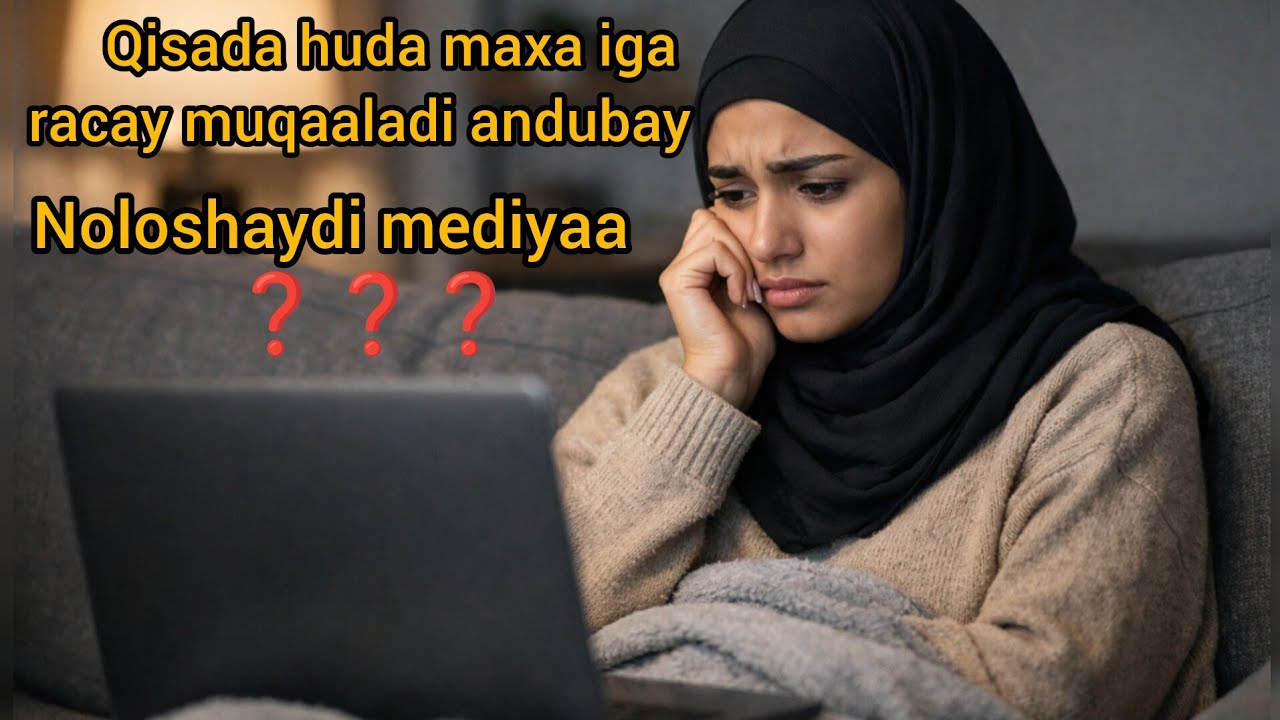 Qisada hudaa maxaa iga raacay mediyaha muqaaladii aan duubi jiray .......
