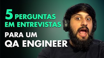 PERGUNTAS EM ENTREVISTAS TÉCNICAS PARA UM QA ENGINEER