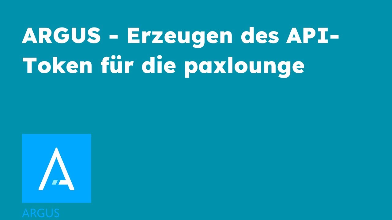 paxconnect - ARGUS: Erstellung eines API-Token für die paxlounge - YouTube