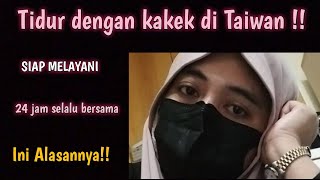 TIDUR BERDUA DENGAN KAKEK DI TAIWAN‼️ MALAM HARI PASTI BANGUN‼️