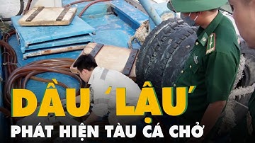 Biên phòng Bà Rịa - Vũng Tàu bắt tàu cá chở 110.000 lít dầu 