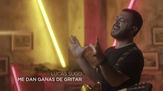 Lucas Sugo - Me dan ganas de gritar (Video Oficial) chords