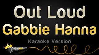 Video thumbnail of "Gabbie Hanna - Out Loud (Karaoke Version)"